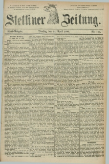 Stettiner Zeitung. 1883, Nr. 187 (24 April) - Abend-Ausgabe