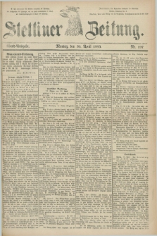 Stettiner Zeitung. 1883, Nr. 197 (30 April) - Abend-Ausgabe