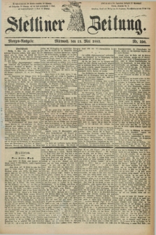 Stettiner Zeitung. 1883, Nr. 220 (15 Mai) - Morgen-Ausgabe