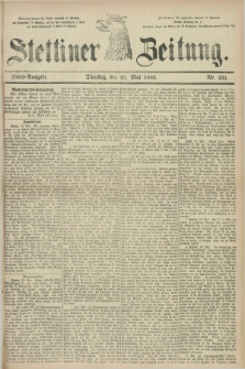 Stettiner Zeitung. 1883, Nr. 231 (22 Mai) - Abend-Ausgabe