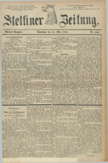 Stettiner Zeitung. 1883, Nr. 240 (27 Mai) - Morgen-Ausgabe
