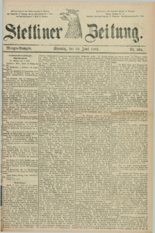 Stettiner Zeitung. 1883, Nr. 264 (10 Juni) - Morgen-Ausgabe