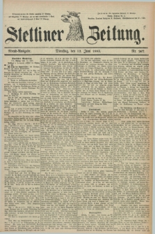 Stettiner Zeitung. 1883, Nr. 267 (12 Juni) - Abend-Ausgabe