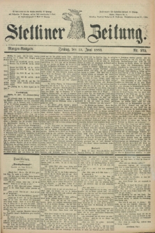 Stettiner Zeitung. 1883, Nr. 272 (15 Juni) - Morgen-Ausgabe