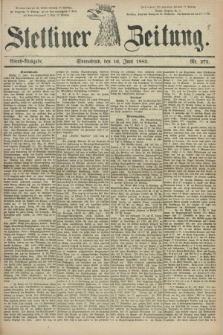 Stettiner Zeitung. 1883, Nr. 275 (16 Juni) - Abend-Ausgabe
