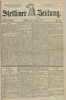 Stettiner Zeitung. 1883, Nr. 278 (19 Juni) - Morgen-Ausgabe