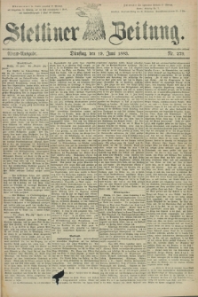 Stettiner Zeitung. 1883, Nr. 279 (19 Juni) - Abend-Ausgabe