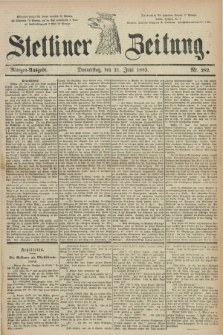 Stettiner Zeitung. 1883, Nr. 282 (21 Juni) - Morgen-Ausgabe