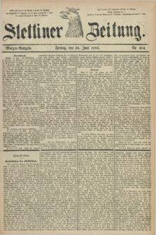 Stettiner Zeitung. 1883, Nr. 284 (22 Juni) - Morgen-Ausgabe