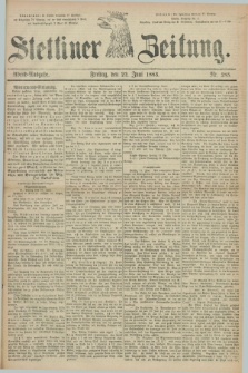 Stettiner Zeitung. 1883, Nr. 285 (22 Juni) - Abend-Ausgabe