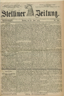 Stettiner Zeitung. 1883, Nr. 296 (29 Juni) - Morgen-Ausgabe