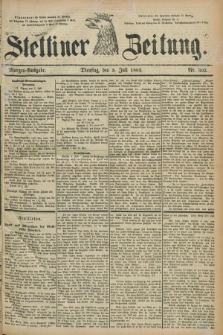 Stettiner Zeitung. 1883, Nr. 302 (3 Juli) - Morgen-Ausgabe