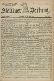 Stettiner Zeitung. 1883, Nr. 303 (3 Juli) - Abend-Ausgabe