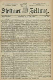 Stettiner Zeitung. 1883, Nr. 318 (12 Juli) - Morgen-Ausgabe