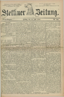Stettiner Zeitung. 1883, Nr. 321 (13 Juli) - Abend-Ausgabe