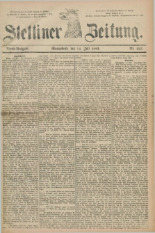 Stettiner Zeitung. 1883, Nr. 323 (14 Juli) - Abend-Ausgabe