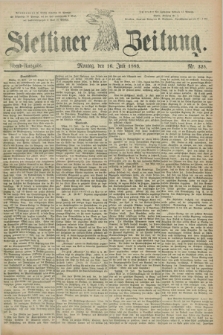 Stettiner Zeitung. 1883, Nr. 325 (16 Juli) - Abend-Ausgabe