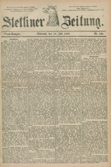 Stettiner Zeitung. 1883, Nr. 329 (18 Juli) - Abend-Ausgabe