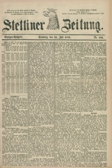 Stettiner Zeitung. 1883, Nr. 336 (22 Juli) - Morgen-Ausgabe