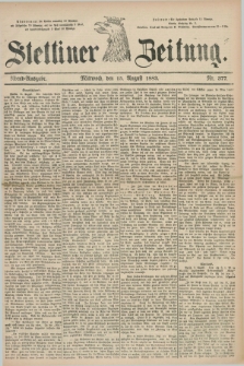 Stettiner Zeitung. 1883, Nr. 377 (15 August) - Abend-Ausgabe