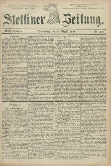 Stettiner Zeitung. 1883, Nr. 402 (30 August) - Morgen-Ausgabe