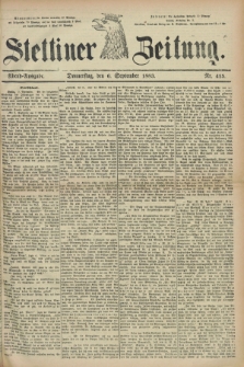 Stettiner Zeitung. 1883, Nr. 415 (6 September) - Abend-Ausgabe