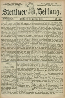 Stettiner Zeitung. 1883, Nr. 422 (11 September) - Morgen-Ausgabe