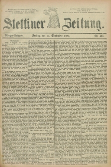 Stettiner Zeitung. 1883, Nr. 428 (14 September) - Morgen-Ausgabe