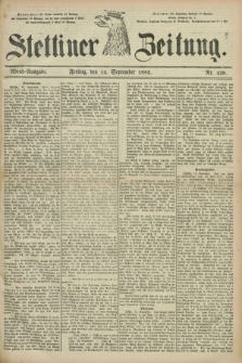 Stettiner Zeitung. 1883, Nr. 429 (14 September) - Abend-Ausgabe