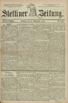 Stettiner Zeitung. 1883, Nr. 432 (16 September) - Morgen-Ausgabe