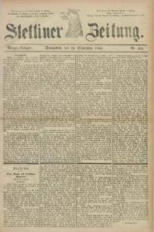 Stettiner Zeitung. 1883, Nr. 454 (29 September) - Morgen-Ausgabe