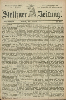 Stettiner Zeitung. 1883, Nr. 468 (7 Oktober) - Morgen-Ausgabe