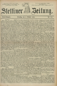 Stettiner Zeitung. 1883, Nr. 471 (9 Oktober) - Abend-Ausgabe