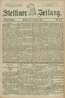 Stettiner Zeitung. 1883, Nr. 476 (12 Oktober) - Morgen-Ausgabe