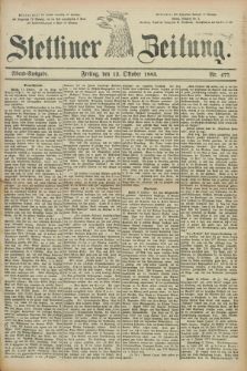 Stettiner Zeitung. 1883, Nr. 477 (12 Oktober) - Abend-Ausgabe