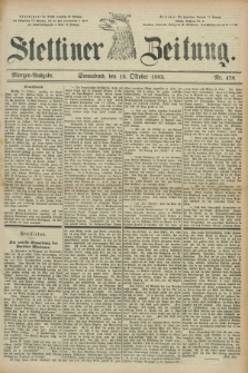 Stettiner Zeitung. 1883, Nr. 478 (13 Oktober) - Morgen-Ausgabe