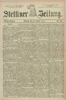 Stettiner Zeitung. 1883, Nr. 504 (28 Oktober) - Morgen-Ausgabe