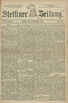 Stettiner Zeitung. 1883, Nr. 513 (2 November) - Abend-Ausgabe
