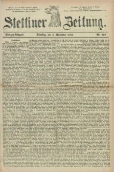Stettiner Zeitung. 1883, Nr. 518 (6 November) - Morgen-Ausgabe