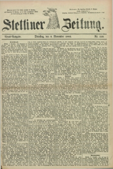 Stettiner Zeitung. 1883, Nr. 519 (6 November) - Abend-Ausgabe