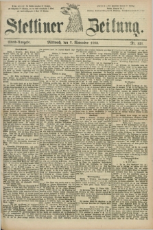 Stettiner Zeitung. 1883, Nr. 521 (7 November) - Abend-Ausgabe