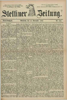 Stettiner Zeitung. 1883, Nr. 533 (14 November) - Abend-Ausgabe
