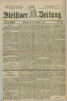 Stettiner Zeitung. 1883, Nr. 540 (18 November) - Morgen-Ausgabe