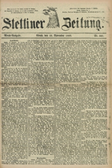 Stettiner Zeitung. 1883, Nr. 541 (19 November) - Abend-Ausgabe