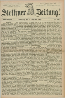 Stettiner Zeitung. 1883, Nr. 547 (22 November) - Abend-Ausgabe