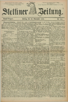 Stettiner Zeitung. 1883, Nr. 561 (30 November) - Abend-Ausgabe