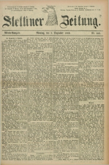 Stettiner Zeitung. 1883, Nr. 565 (3 Dezember) - Abend-Ausgabe