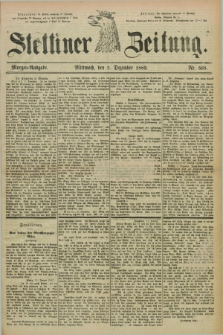 Stettiner Zeitung. 1883, Nr. 568 (5 Dezember) - Morgen-Ausgabe