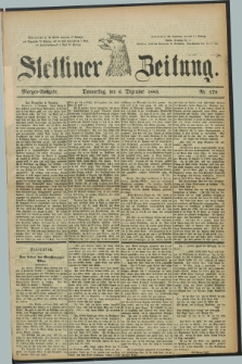 Stettiner Zeitung. 1883, Nr. 570 (6 Dezember) - Morgen-Ausgabe