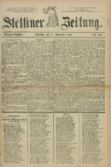 Stettiner Zeitung. 1883, Nr. 578 (11 Dezember) - Morgen-Ausgabe
